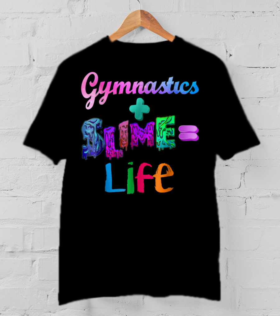 Gymnastics Plus Slime Equals Life Colorful T-Shirt