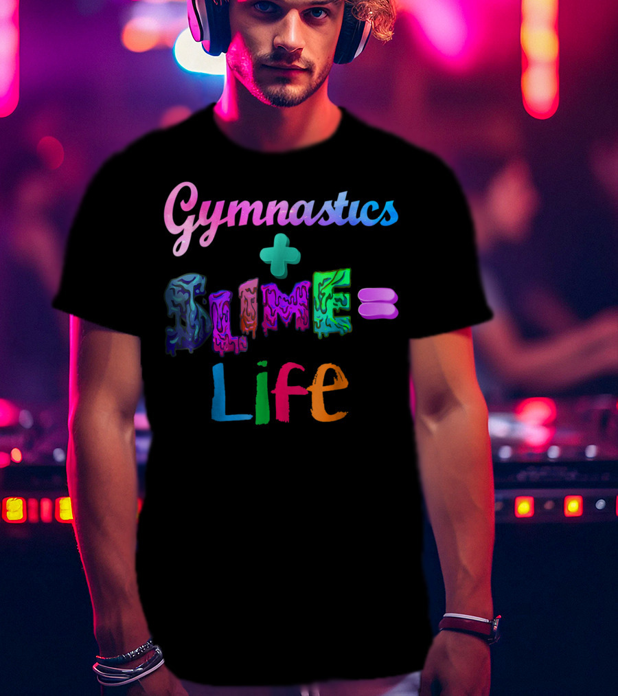 Gymnastics Plus Slime Equals Life Colorful T-Shirt