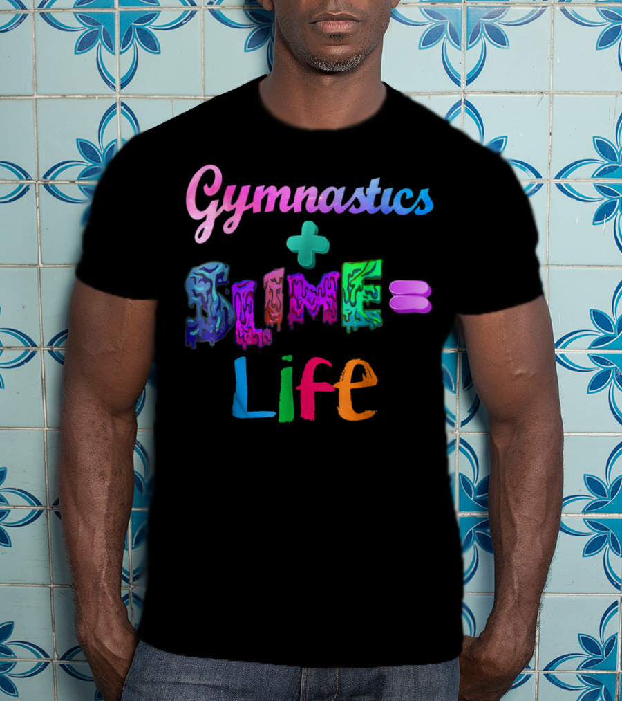 Gymnastics Plus Slime Equals Life Colorful T-Shirt