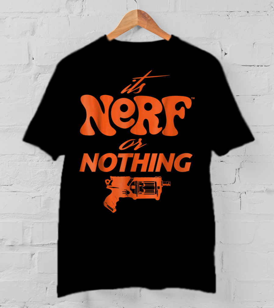 It's Nerf Or Nothing Blaster Hasbro T-Shirt