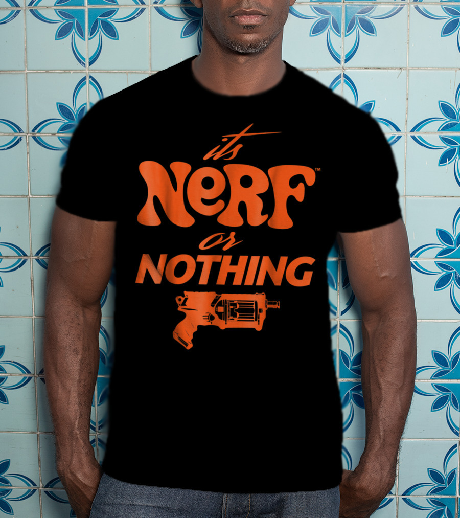 It's Nerf Or Nothing Blaster Hasbro T-Shirt
