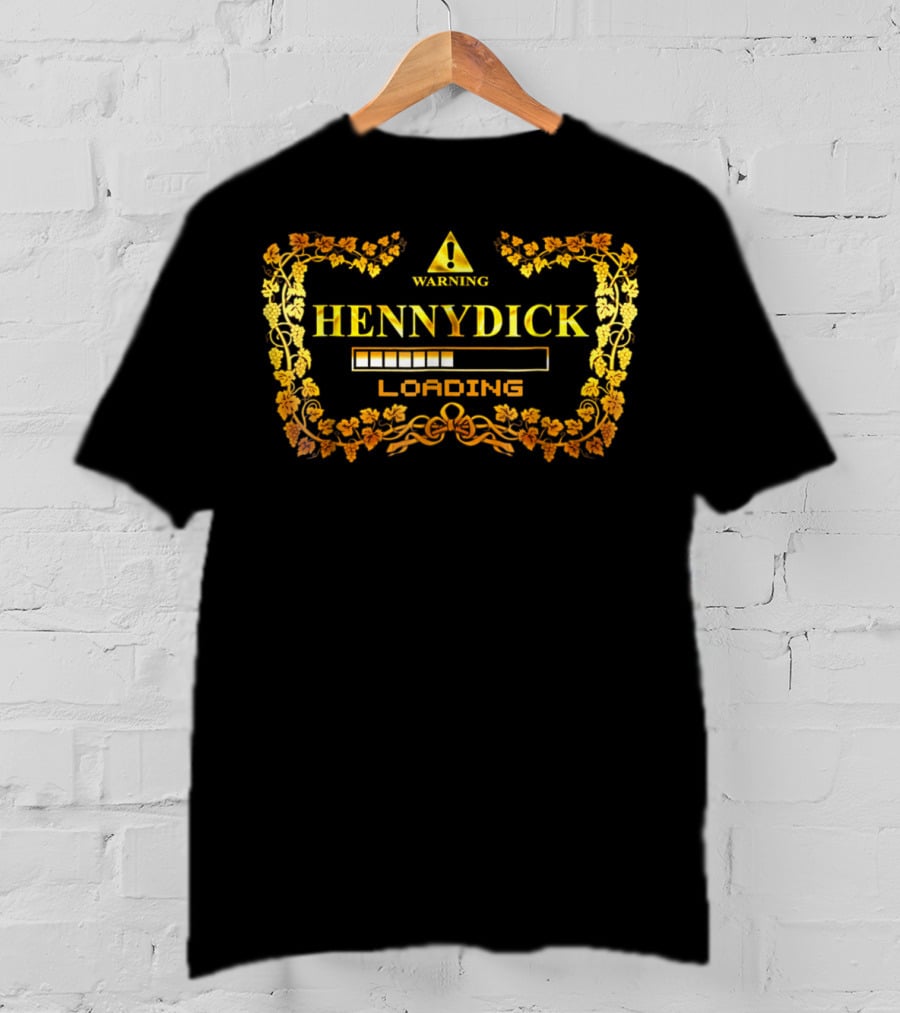 WARNING HENNYDICK LOADING T-Shirt