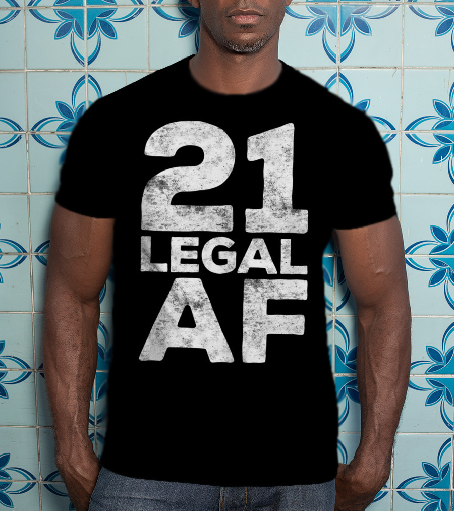 21 Legal AF 21st Birthday T-Shirt