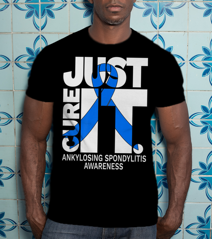 Ankylosing Spondylitis Awareness Just Cure It T-Shirt