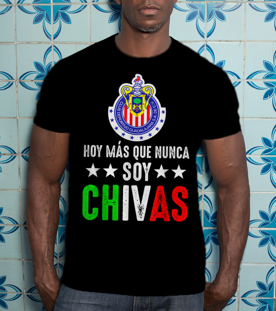 Club Deportivo Guadalajara Hoy Más Que Nunca Soy Chivas Mex T-Shirt