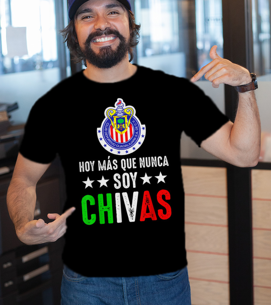 Club Deportivo Guadalajara Hoy Más Que Nunca Soy Chivas Mex T-Shirt