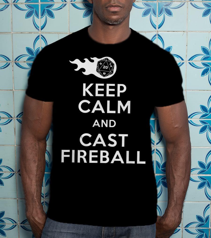 Keep Calm And Cast Fireball Dungeon Dragons Gaming Dice T-Shirt