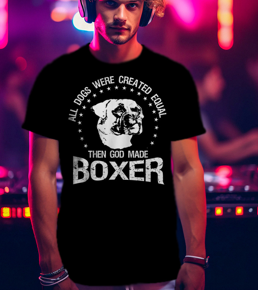 All Dogs Were Created Equal Then God Made Boxer Stars T-Shirt