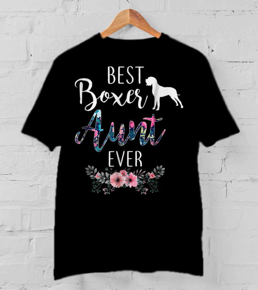 Best Boxer Aunt Ever With Floral Accents And Dog T-Shirt