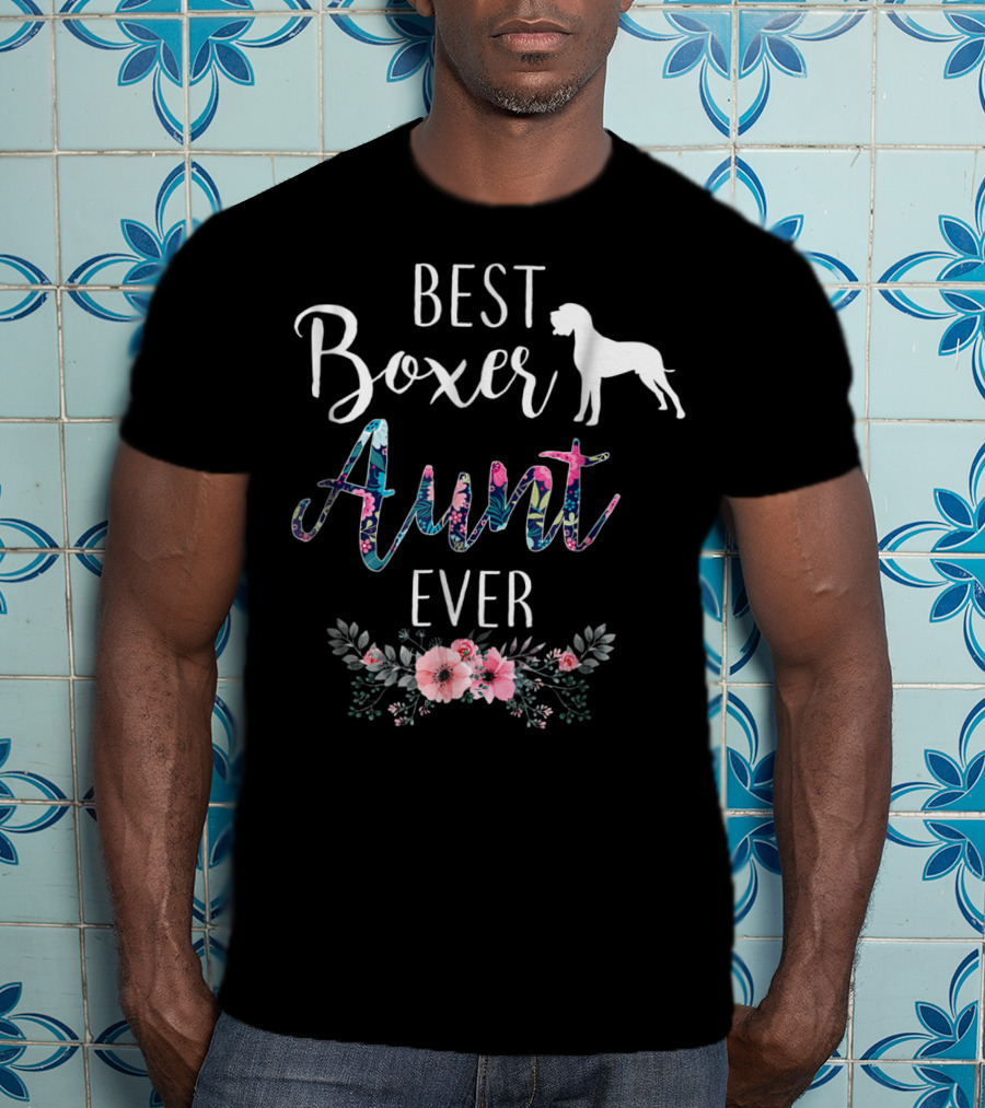 Best Boxer Aunt Ever With Floral Accents And Dog T-Shirt