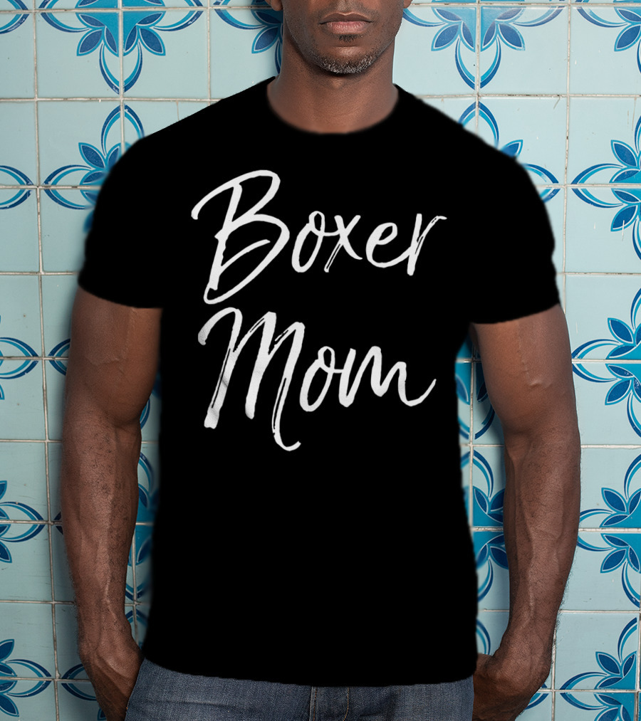 Boxer Mom Funny Cute Dog Mother T-Shirt