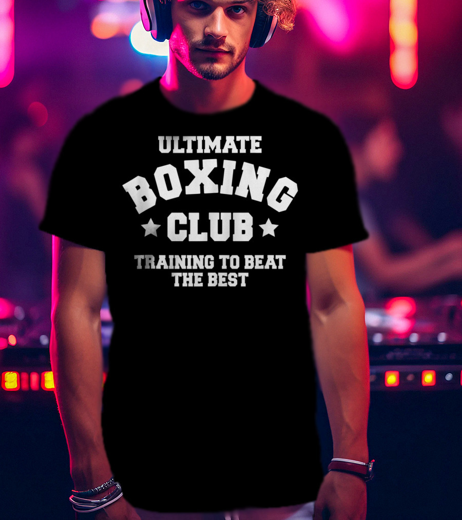Ultimate Boxing Club Training To Beat The Best Boxing Gym Tops Boxer Clothing T-Shirt