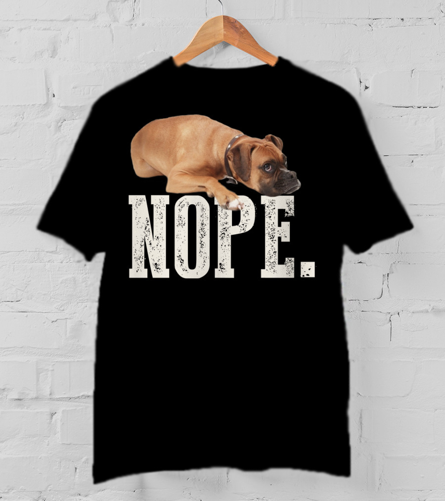 Nope Boxer Dog Laying Down T-Shirt