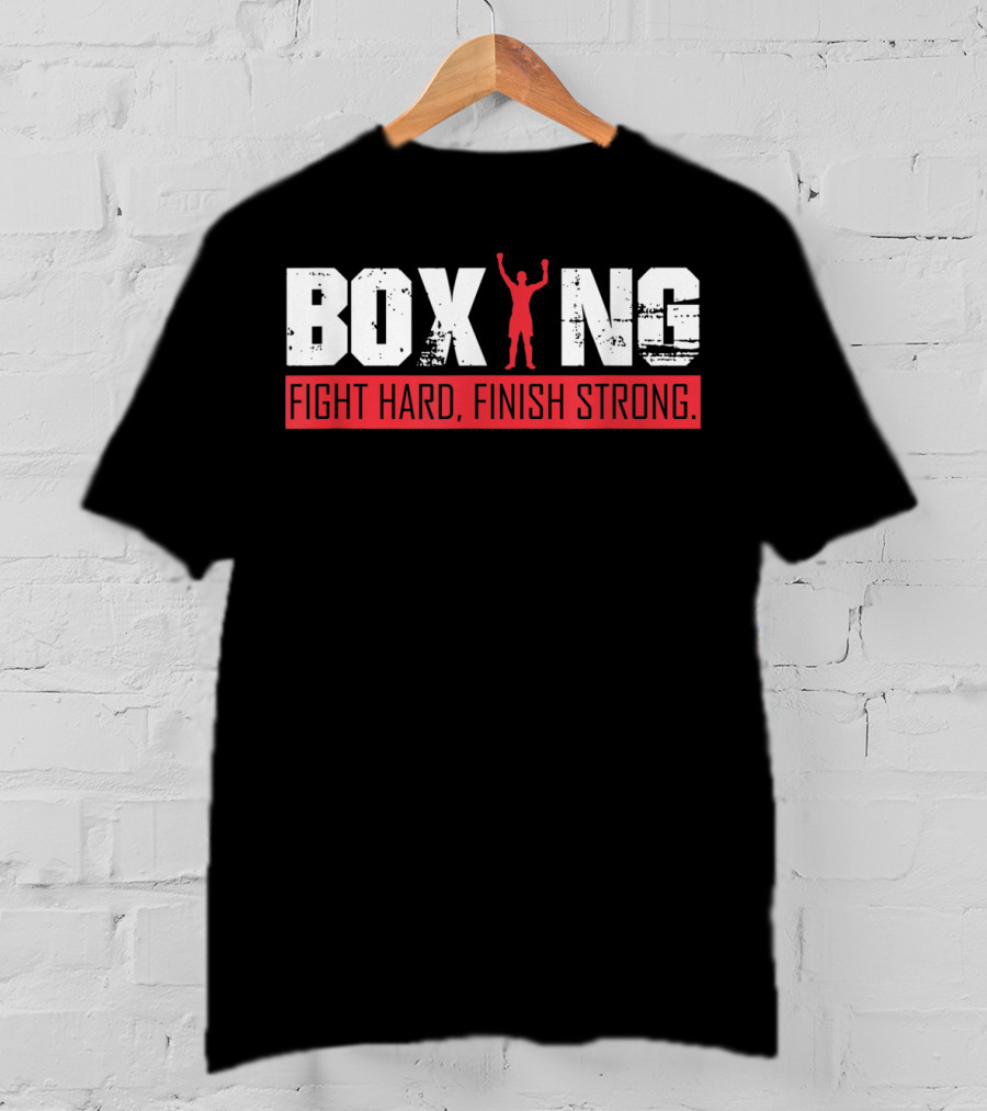 Boxing Fight Hard Finish Strong T-Shirt