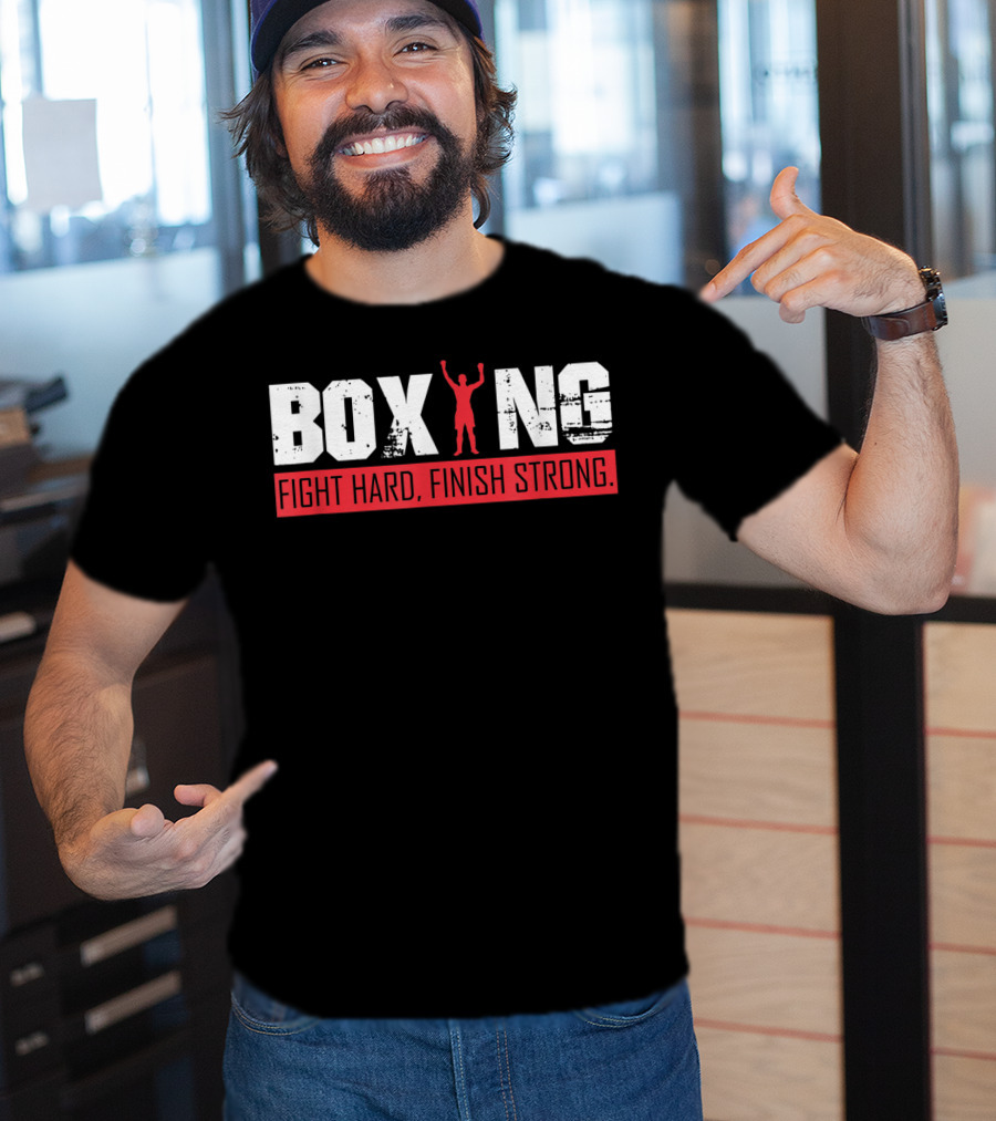 Boxing Fight Hard Finish Strong T-Shirt