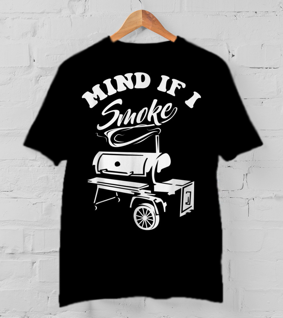Mind If I Smoke Funny BBQ Smoker Grilling T-Shirt