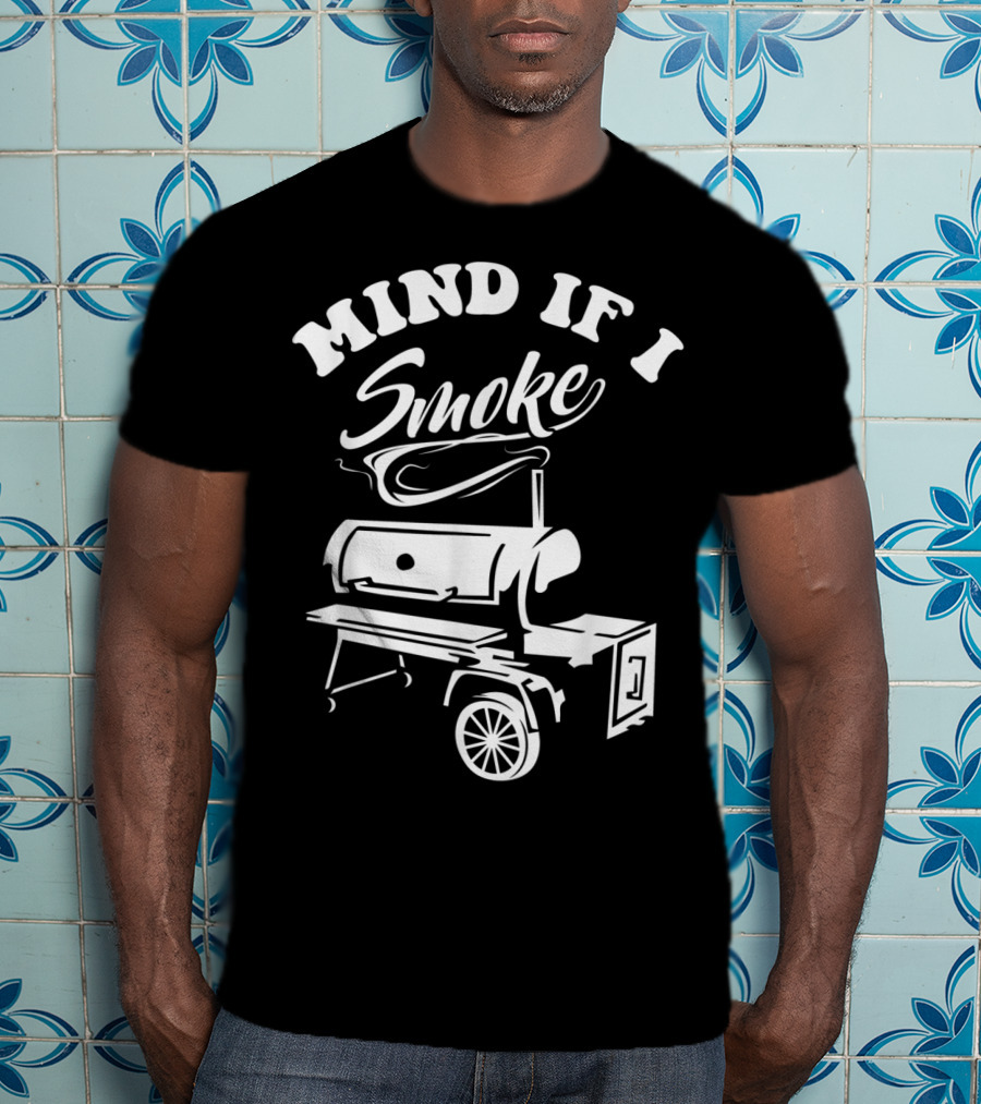 Mind If I Smoke Funny BBQ Smoker Grilling T-Shirt