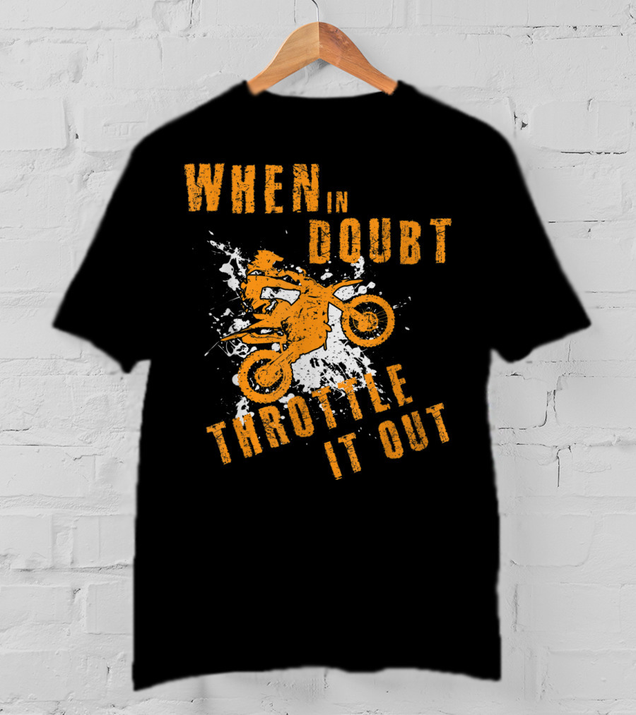 When IN Doubt Throttle It Out Motor Cross Splash T-Shirt