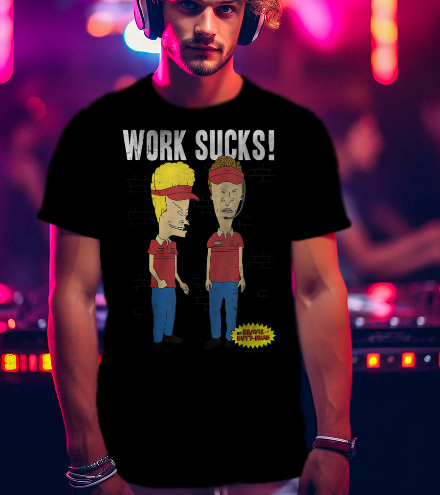 Work Sucks Beavis And Butt-Head T-Shirt
