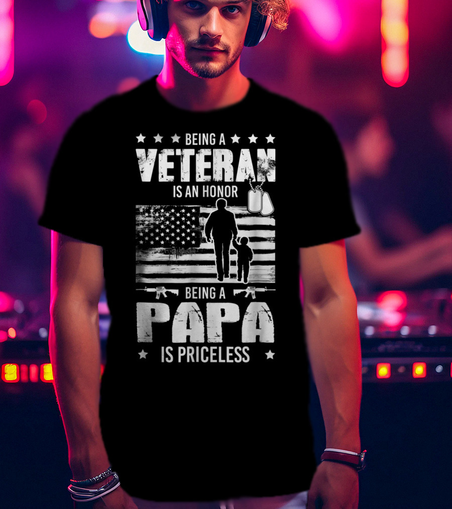 Being A Veteran Is An Honor Being A Papa Is Priceless American Flag And Dog Tags T-Shirt