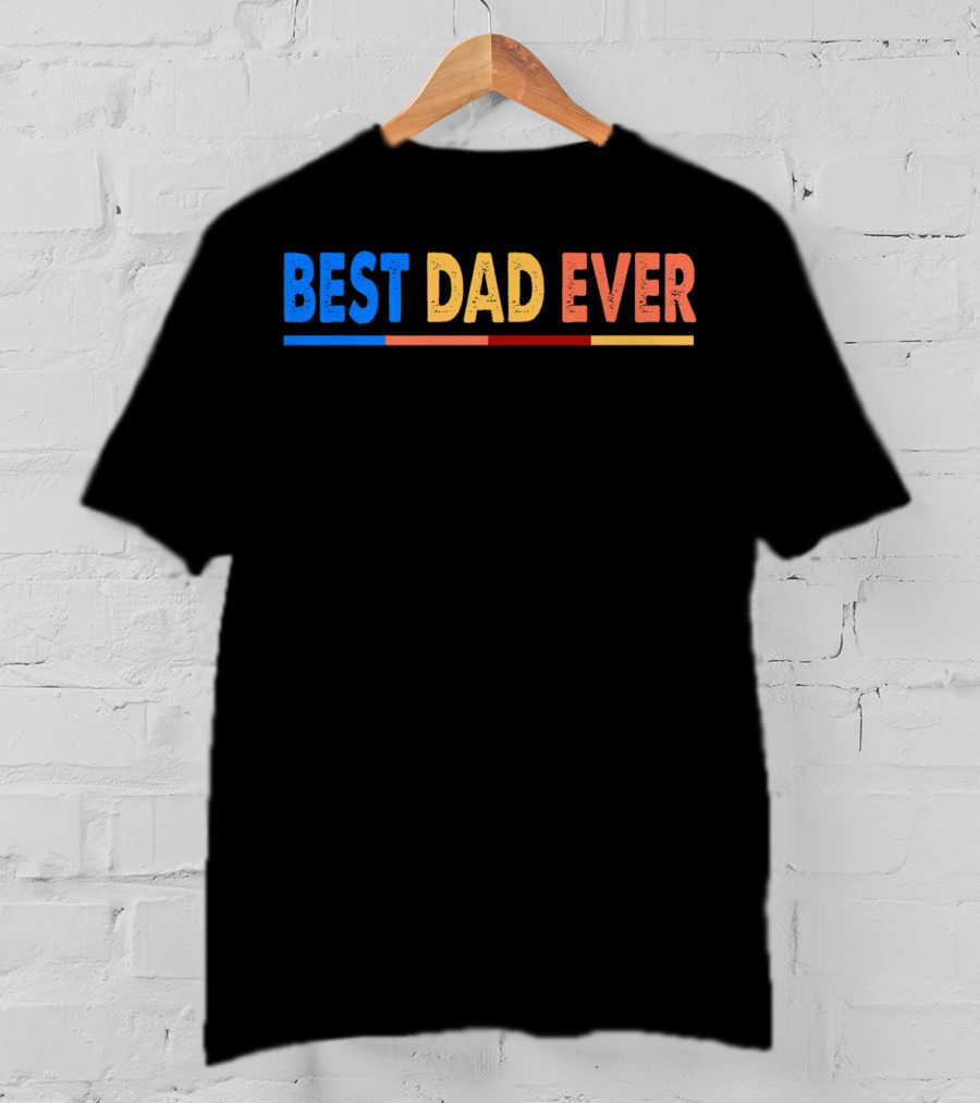 BEST DAD EVER Great For Father's Day Prem T-Shirt