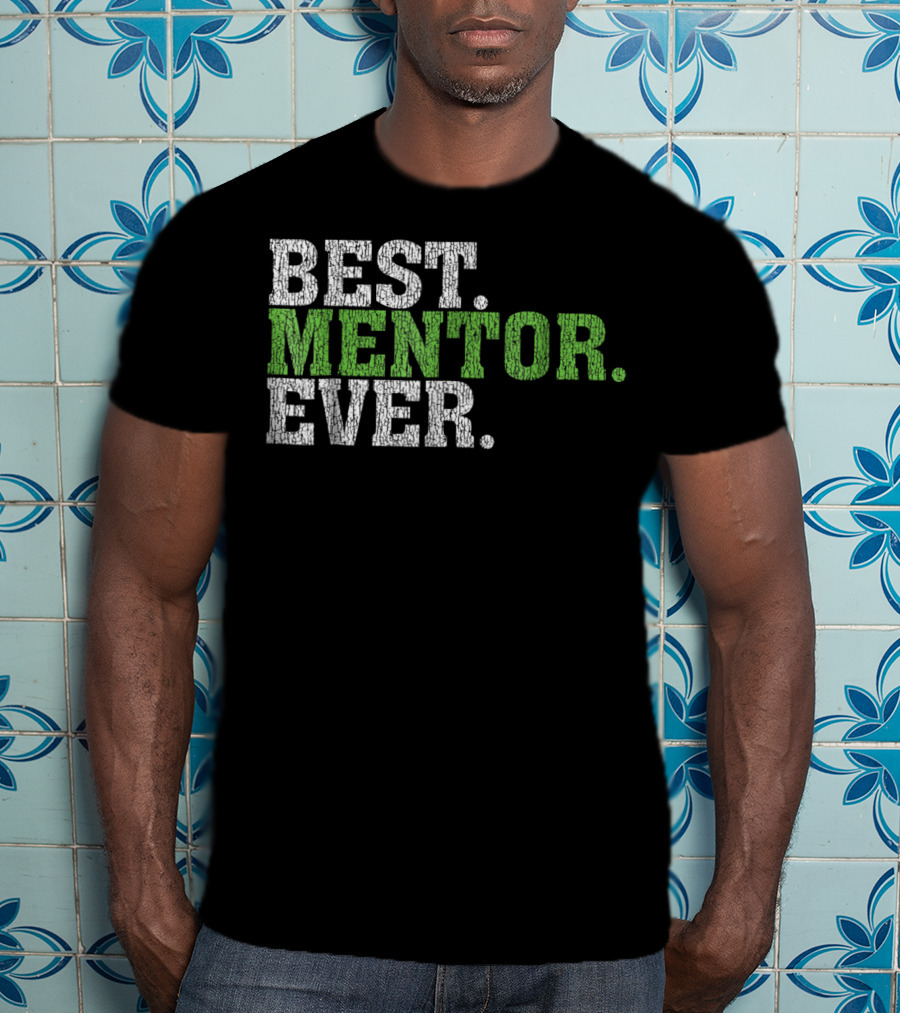 Best Mentor Ever Awesome Best Mentor Ever T-Shirt