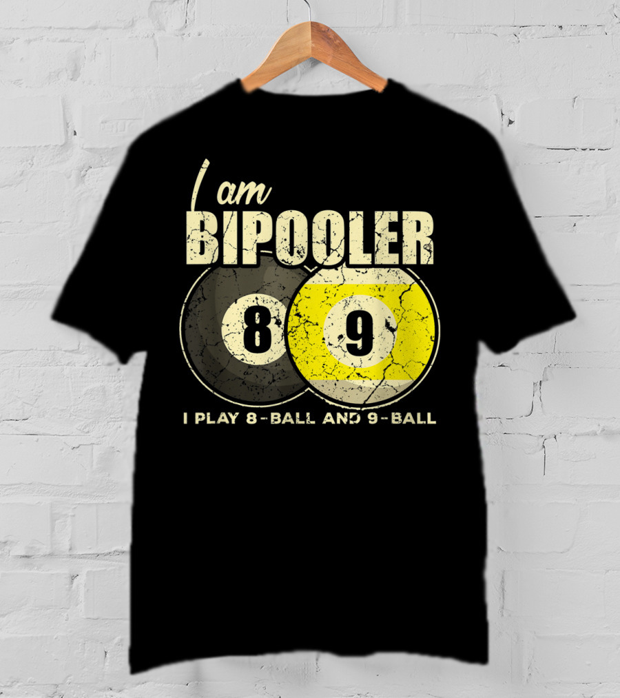 I Am BiPooler 8 9 I Play 8-Ball And 9-Ball Billiard Pool Snooker T-Shirt