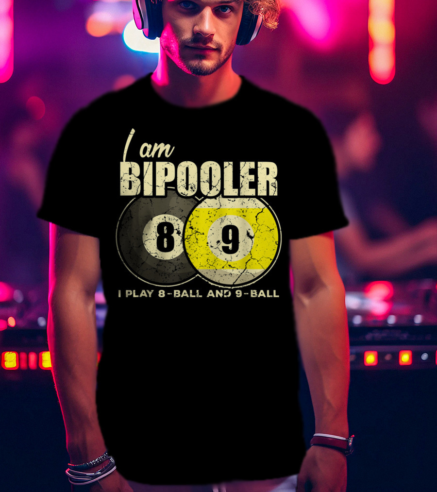 I Am BiPooler 8 9 I Play 8-Ball And 9-Ball Billiard Pool Snooker T-Shirt