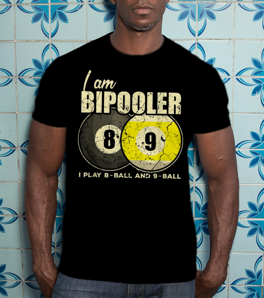 I Am BiPooler 8 9 I Play 8-Ball And 9-Ball Billiard Pool Snooker T-Shirt