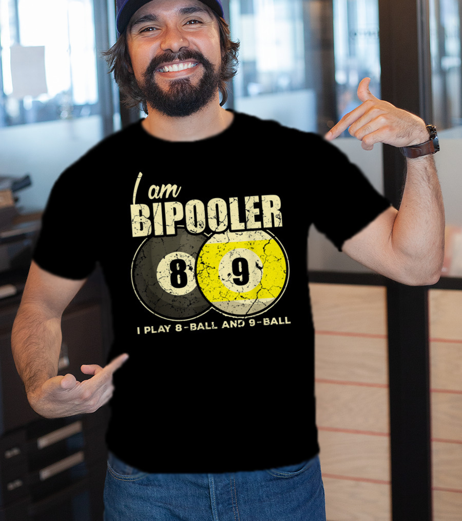 I Am BiPooler 8 9 I Play 8-Ball And 9-Ball Billiard Pool Snooker T-Shirt
