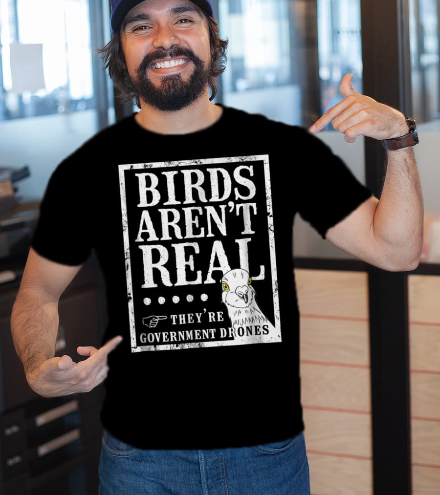 Birds Aren't Real They're Government Drones Meme T-Shirt