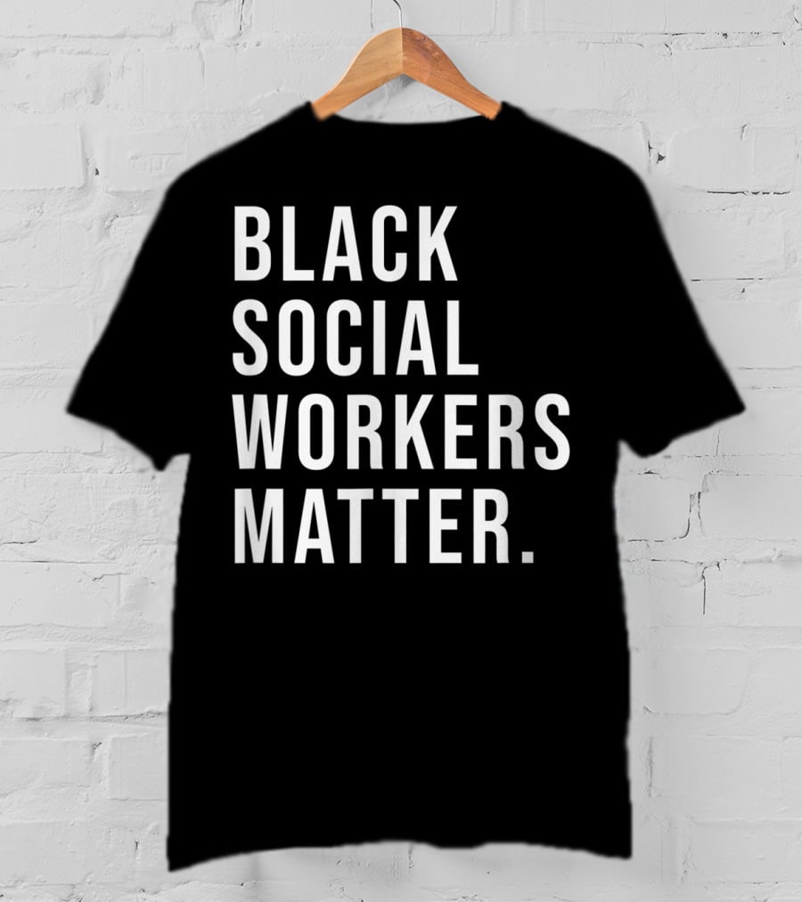 Black Social Workers Matter Graduation Support Awareness Empowerment T-Shirt