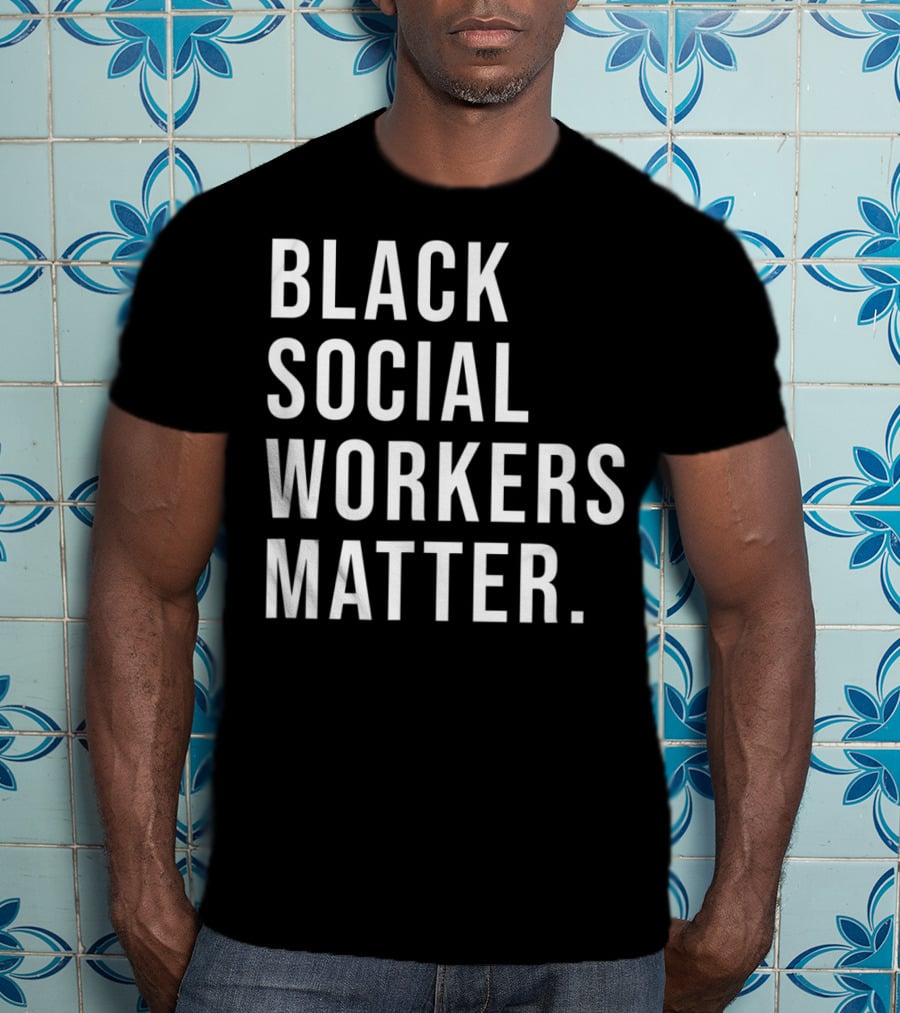 Black Social Workers Matter Graduation Support Awareness Empowerment T-Shirt