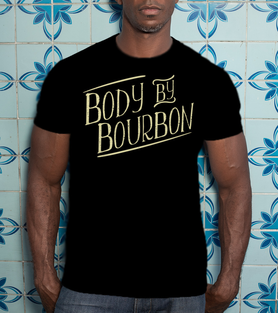 Body By Bourbon For Whiskey Drinker Neat T-Shirt