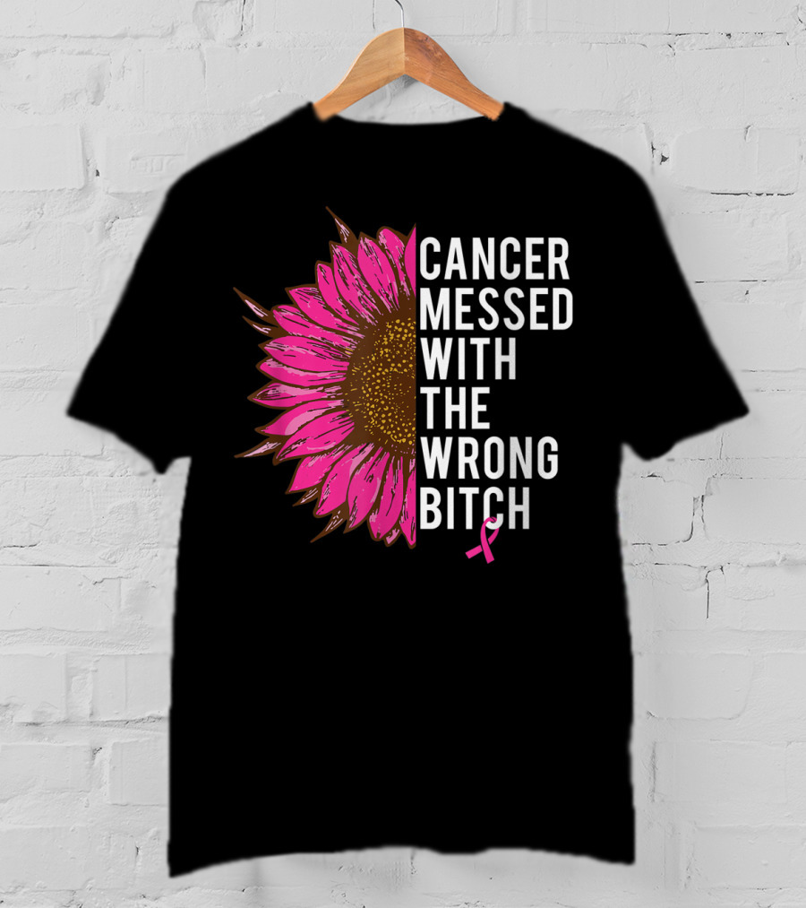 Cancer Messed With The Wrong Bitch Pink Ribbon Sunflower T-Shirt