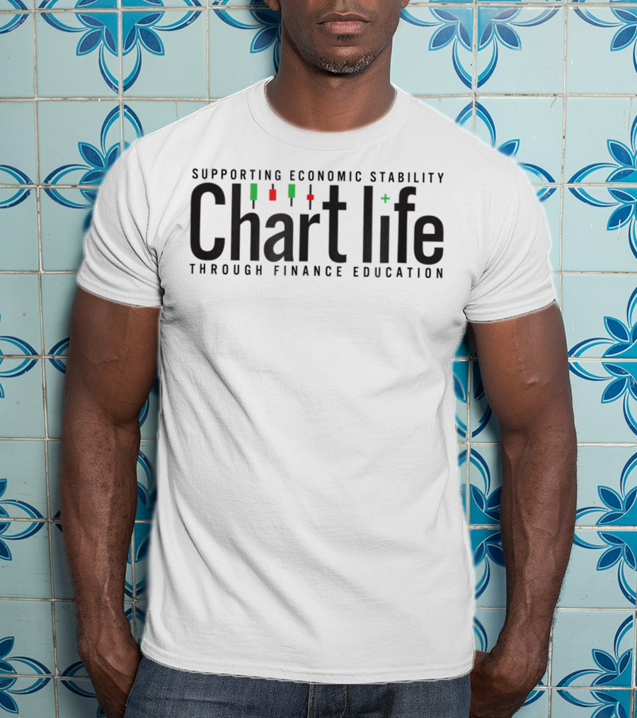 Supporting Economic Stability Chart Life Through Finance Education T-Shirt