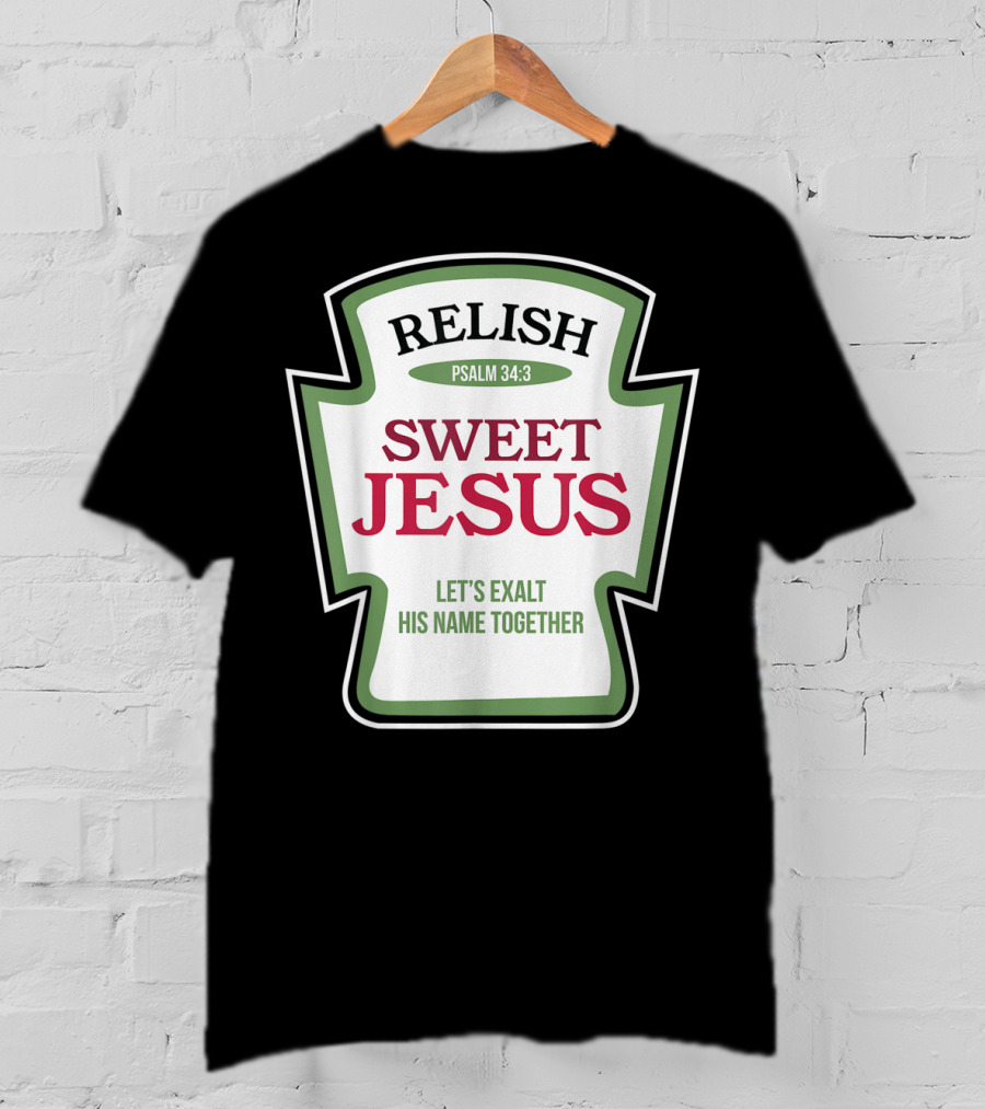 Christian Sweet Jesus Relish Psalm 34:3 Let's Exalt His Name Together T-Shirt