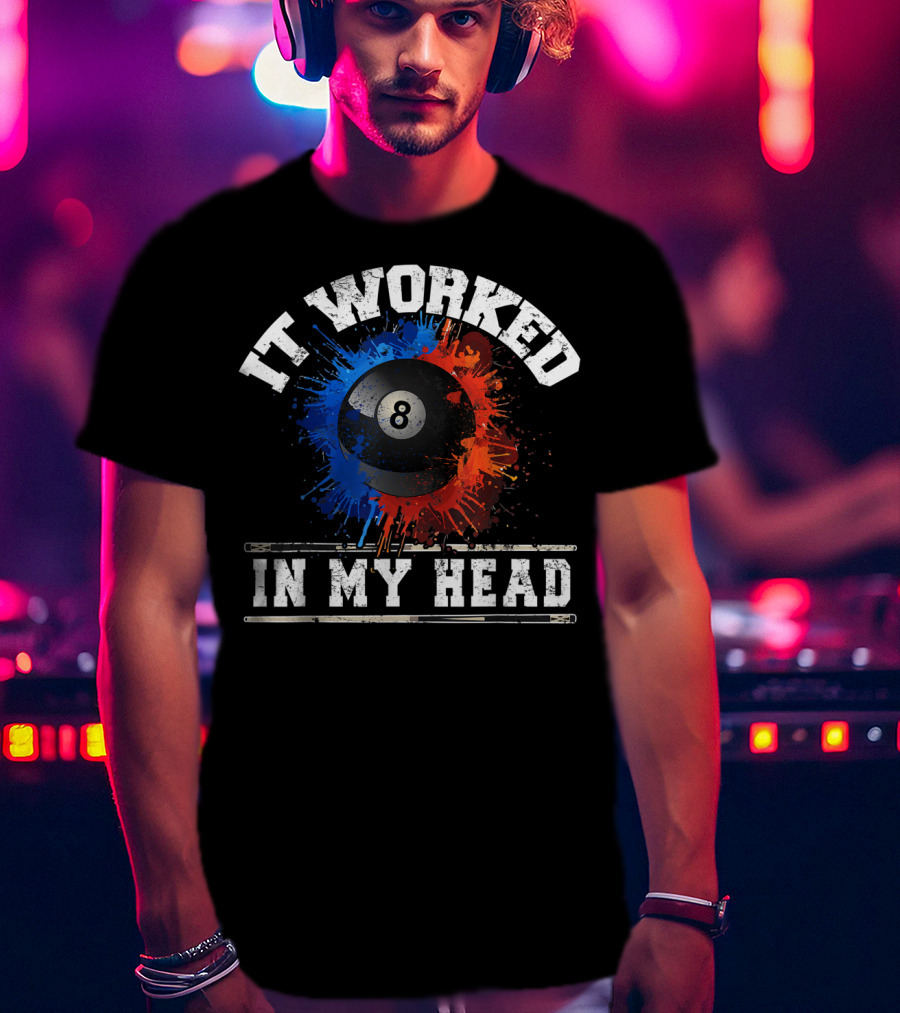 It Worked In My Head Billiard Eight Ball T-Shirt