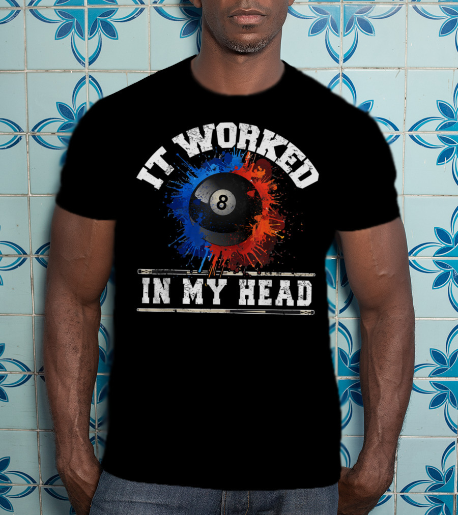 It Worked In My Head Billiard Eight Ball T-Shirt