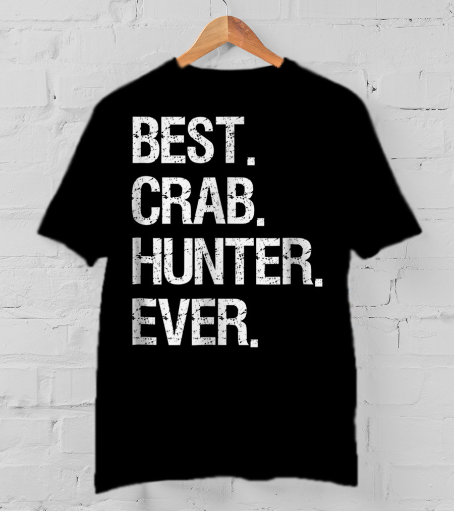 Best Crab Hunter Ever T-Shirt