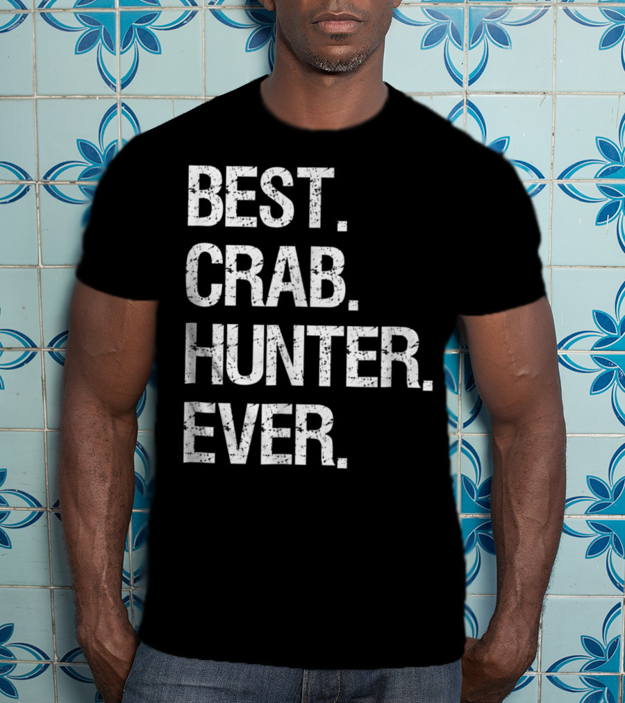 Best Crab Hunter Ever T-Shirt
