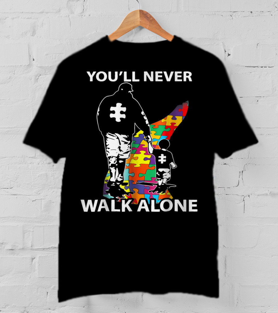You'll Never Walk Alone Dad Autism Puzzle Piece Father's Support T-Shirt