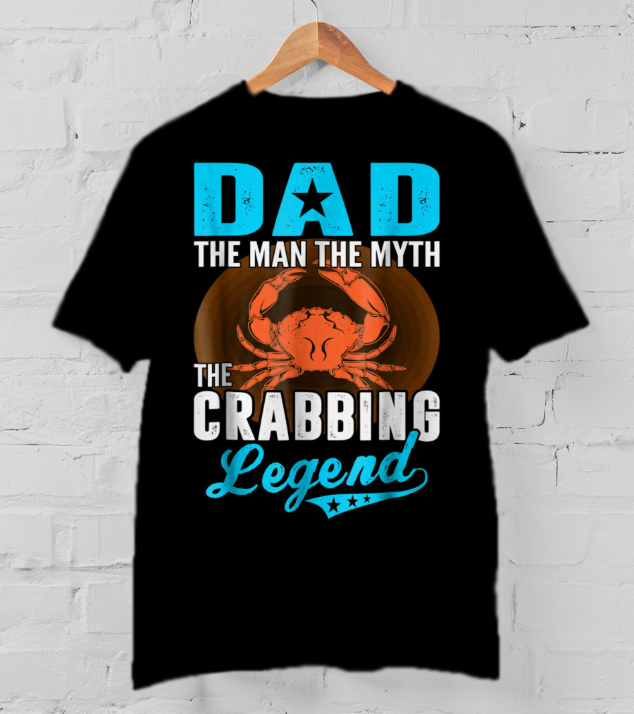 Dad The Man The Myth The Crabbing Legend T-Shirt
