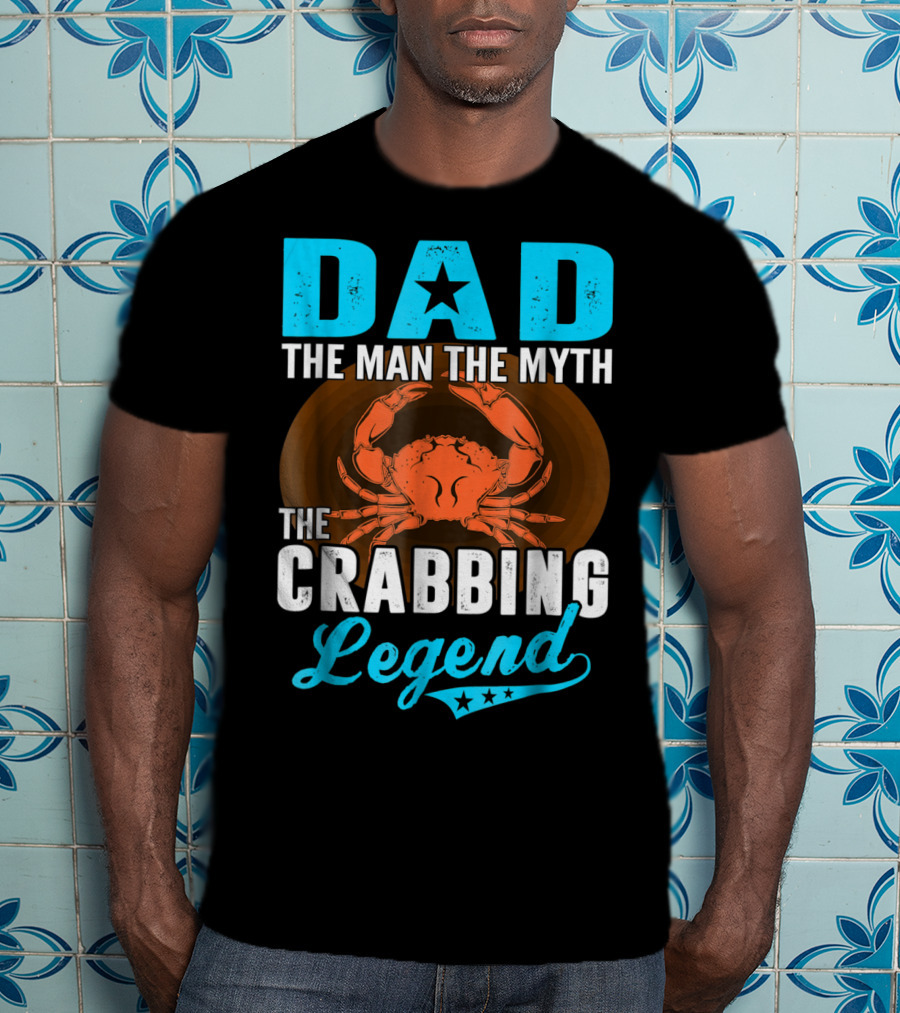 Dad The Man The Myth The Crabbing Legend T-Shirt