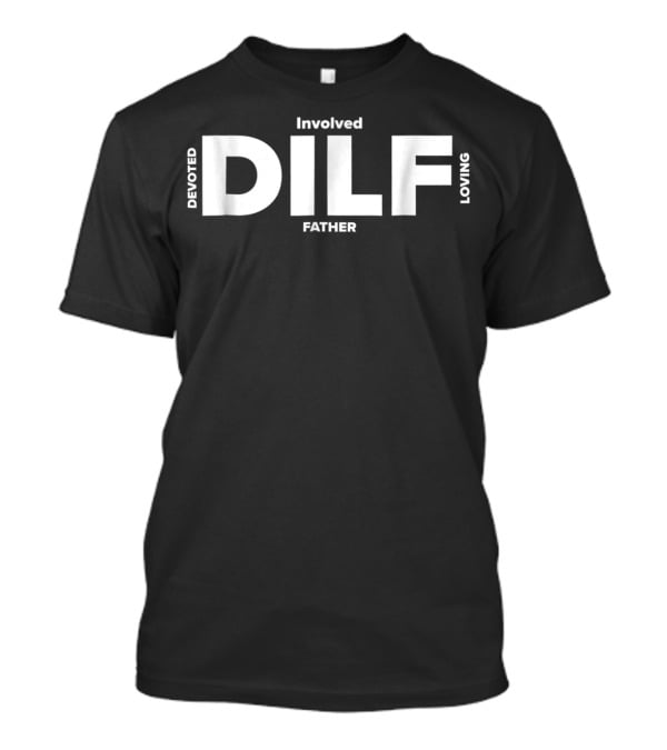 Devoted Involved Loving Father DILF From Wife T-Shirt