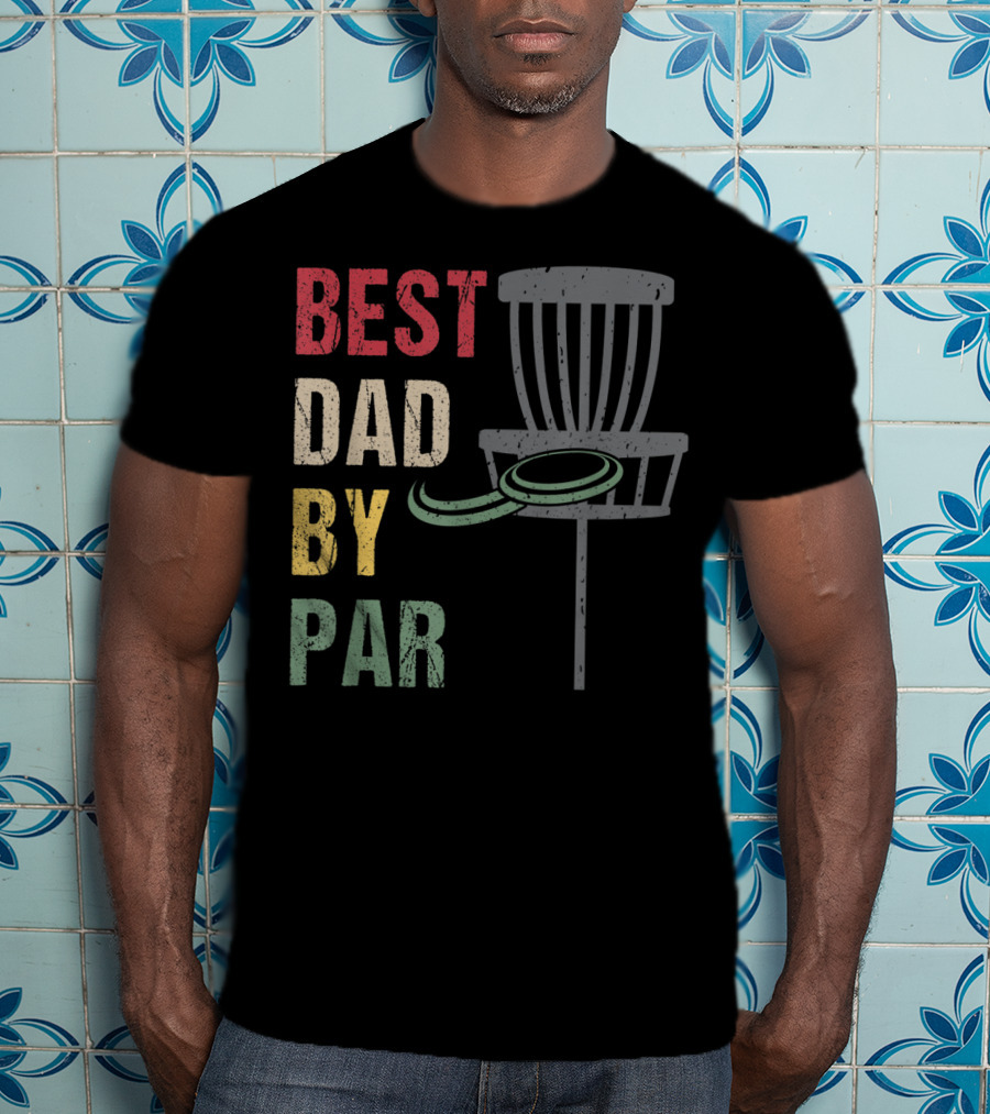 Best Dad By Par Disc Golf Dad T-Shirt