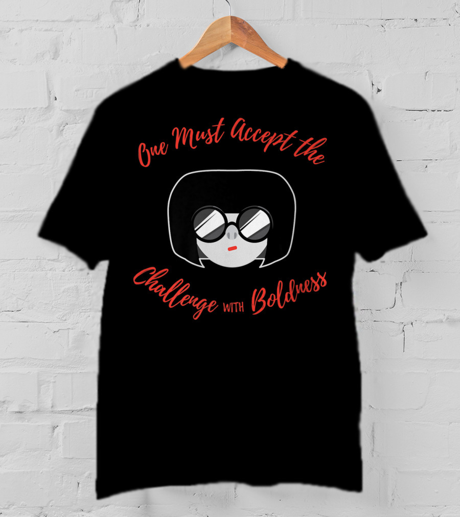 Edna Mode Incredibles 2 One Must Accept The Challenge With Boldness T-Shirt