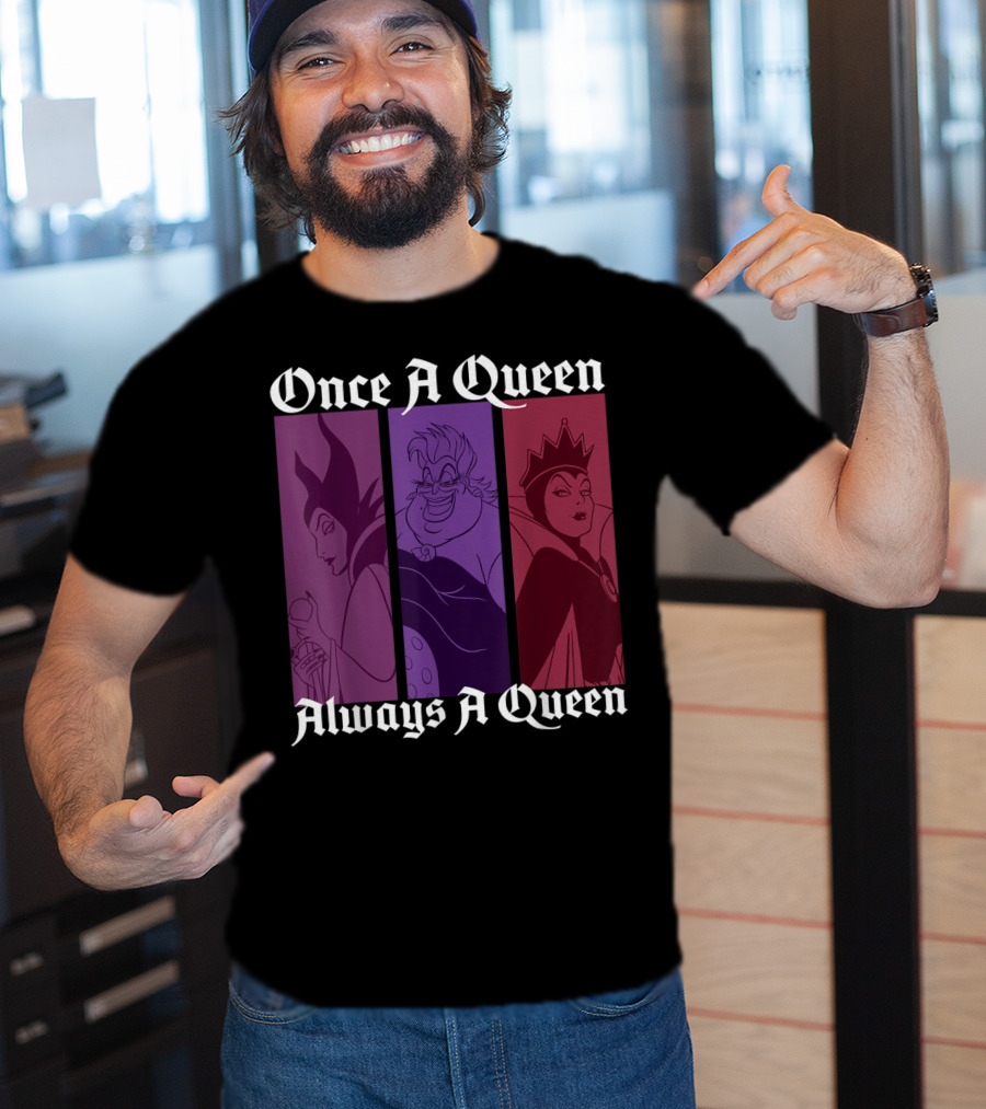 Disney Villains Once A Queen Always A Queen Maleficent Ursula Evil Queen T-Shirt
