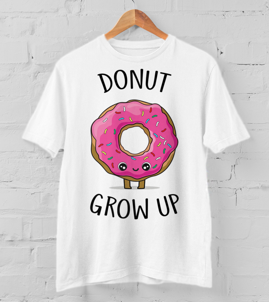 Donut Grow Up Funny And Cute Donut Lover T-Shirt