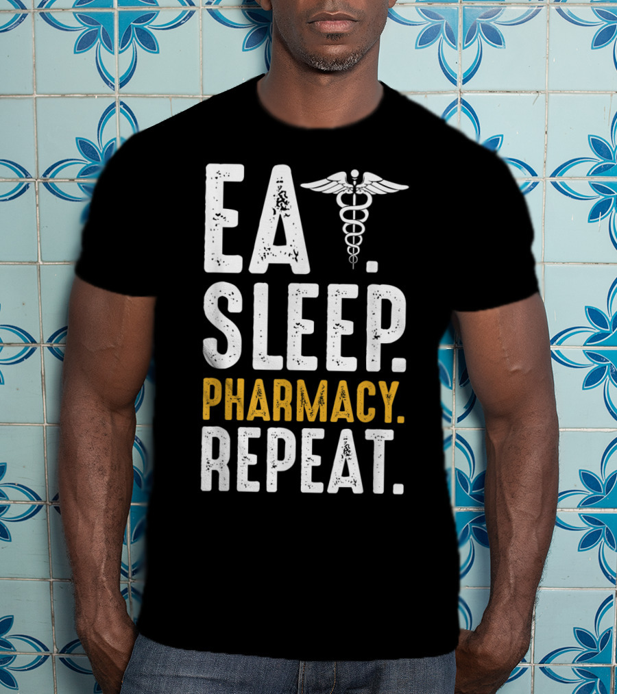 Eat Sleep Pharmacy Repeat Funny Graduate School Caduceus T-Shirt